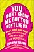 You Don't Know Me but You Don't Like Me: Phish, Insane Clown Posse, and My Misadventures with Two of by Nathan Rabin