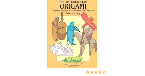 The Complete Book Of Origami By Robert J Lang 10 January 1990 Amazon Com Books