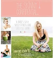 The Skinny Confidential: A Babe's Sexy, Sassy Fitness and Lifestyle Guide