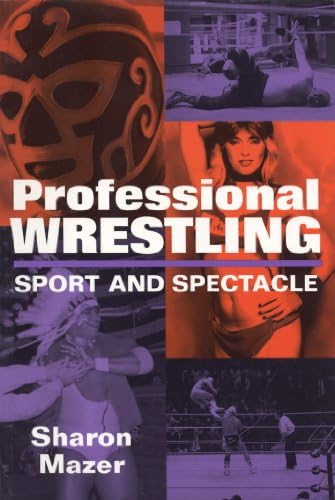 Professional Wrestling: Sport and Spectacle (Performance Studies Series) Kindle Edition