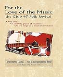 For the Love of the Music: the Club 47 Folk Revival
