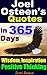 Joel Osteen's Quotes In 365 Days:Ultimate Quotes of Wisdom,Inspiration & Positive Thinking: Choosing to be positive and having a grateful attitude...how you're going to live your life