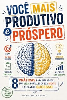 Livro Você Mais Produtivo e Próspero: 8 práticas para melhorar sua vida, fortalecer sua mente e alcançar sucesso