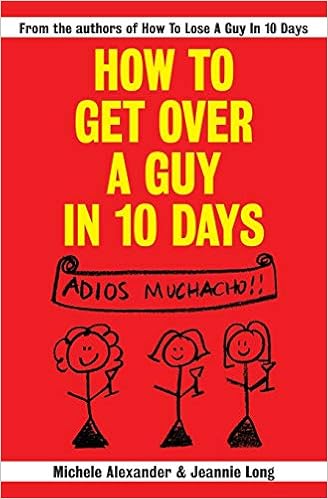 How To Get Over A Guy In 10 Days Long Jeannie Alexander Michele 9781419658457 Books Amazon Ca