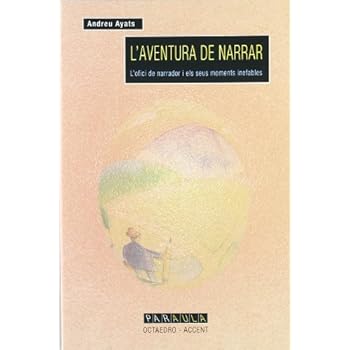 L' aventura de narrar: L' ofici de narrador i els seus moments inefables (Edicions en català) L' aventura de narrar: L' ofici de narrador i els seus moments inefables (Edicions en català)