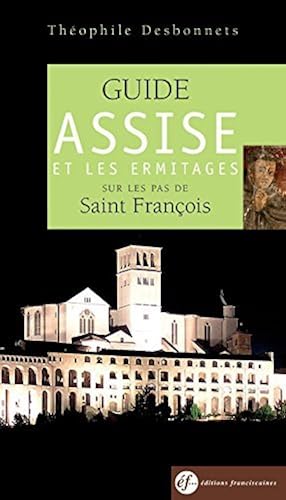 Download Guide d'Assise et des Ermitages : Sur les pas de Saint-François (nouvelle édition) PDF