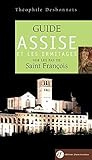 Guide d'Assise et des Ermitages : Sur les pas de Saint-François (nouvelle édition) by