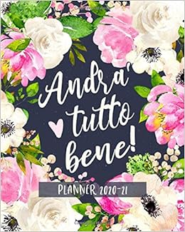 Andra Tutto Bene Planner 21 Agenda Settimanale 18 Mesi Giugno Dicembre 21 Con Spazi Gratitudine Giornalieri E Frasi Motivazionali Amazon Co Uk Stuff Camilla Sibilla Paper Books