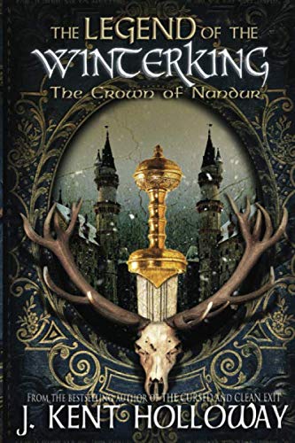 The Crown of Nandur (The Legend of the Winterking) (Volume 1) by Kent Holloway