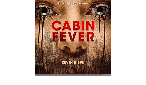 Cabin Fever Original Motion Picture Soundtrack By Kevin Riepl On