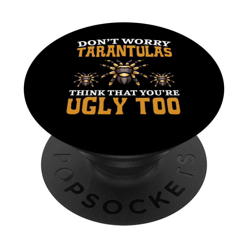 Tarantulas Think That You're Ugly Too Spider Whisperer PopSockets Swappable PopGrip