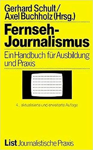Fernseh Journalismus Ein Handbuch Für Ausbildung Und - 