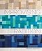 Improvising Tradition: 18 Quilted Projects Using Strips, Slices, and Strata by Alexandra Ledgerwood