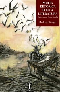 Livro Muita Retórica - Pouca Literatura: De Alencar a Graça Aranha