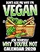 Don't Ask Me Why I'm Vegan Calendar 2020: Funny Plant Based Diet Calendar - Appointment Planner And Organizer Journal Notebook - Weekly - Monthly - Yearly