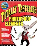 Totally Tasteless Photoshop Elements (CLS.EDUCATION) by Wally Wang