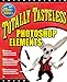 Totally Tasteless Photoshop Elements (CLS.EDUCATION) by Wally Wang