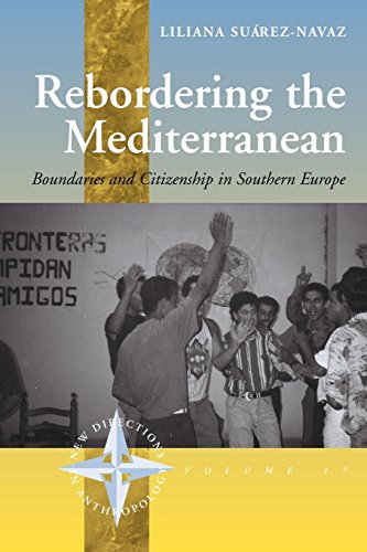 Rebordering the Mediterranean: Boundaries and Citizenship in Southern Europe (New Directions in Anthropology)