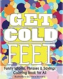 Get Cold Feet Funny Idioms, Phrases & Sayings by Anne Manera