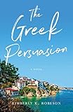 The Greek Persuasion: A Novel by