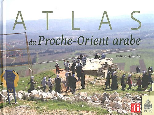 Atlas du proche-Orient arabe by Fabrice Balanche