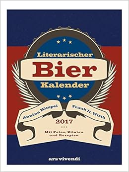 Literarischer Bier Kalender 2017 Amazon De Annina Himpel Frank N Wirth Bucher