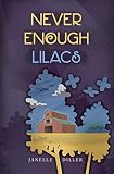 Never Enough Lilacs by Janelle Diller