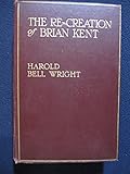 Hardcover The Re-creation of Brian Kent Book