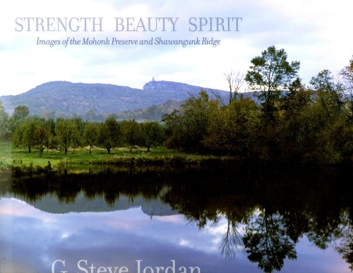 Strength, Beauty, Spirit: Images of the Mohonk Preserve and Shawangunk Ridge