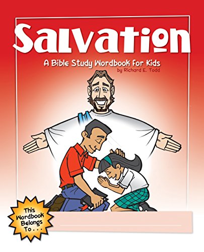Salvation: A Bible Study Wordbook for Kids (Children's Wordbooks) by Richard E. Todd
