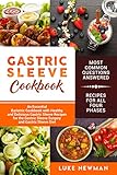 Gastric Sleeve Cookbook: An Essential Bariatric Cookbook with Healthy and Delicious Gastric Sleeve Recipes for the Gastric Sleeve Surgery and Gastric Sleeve Diet by Luke Newman