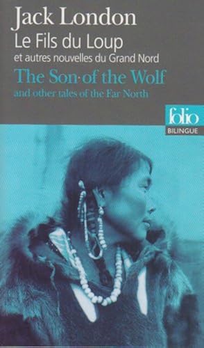 Download Le Fils du Loup et autres nouvelles du Grand Nord/The Son of the Wolf and other tales of the Far North PDF