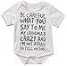 Baby Boy Girl be Careful What You say to me My Grandmas Crazy Bodysuit (70 (0-6M), White)