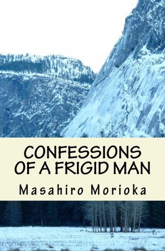 Confessions of a Frigid Man: A Philosopher’s Journey into the Hidden Layers of Men’s Sexuality