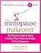 The Menopause Makeover: The Ultimate Guide to Taking Control of Your Health and Beauty During Menopause