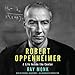 Robert Oppenheimer: A Life Inside the Center by 
