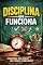 Livro Disciplina Que Funciona