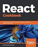 React Cookbook: Create dynamic web apps with React using Redux, Webpack, Node.js, and GraphQL React Cookbook: Create dynamic web apps with React using Redux, Webpack, Node.js, and GraphQL