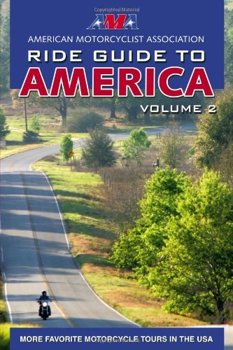 AMA Ride Guide to America Volume 2: More Favorite Motorcycle Tours in the USA (Motorcycle Journeys Series)