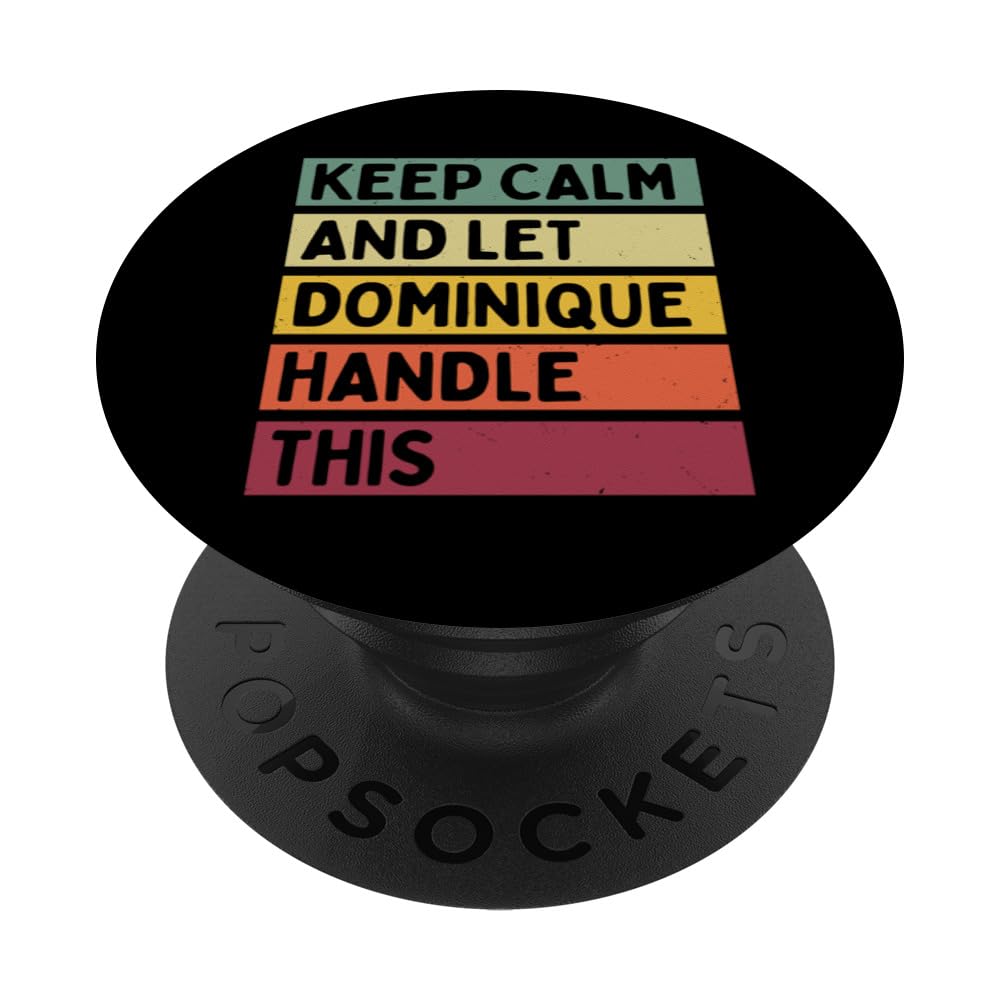 Keep Calm And Let Dominique Handle This Funny Retro Quote PopSockets Adhesive PopGrip
