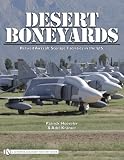 Desert Boneyards Retired Aircraft Storage Facilities n the U.S. (Schiffer Military History Book) by 