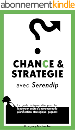 Download CHANCE & STRATEGIE avec Serendip: Le guide indispensable pour les leaders en quête d'un processus de planification stratégique gagnant (Business Excellence t. 1) PDF