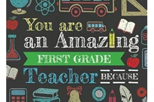 You Are An Amazing First Grade Teacher Because: Prompted Fill In The Blank Book For Teacher Appreciation; 1st Grade Teacher Thank You Gift from Student