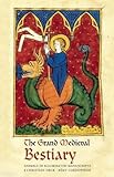 The Grand Medieval Bestiary: Animals in Illuminated Manuscripts by Christian Heck, Rémy Cordonnier
