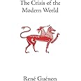 The Crisis of the Modern World (Collected Works of Rene Guenon)