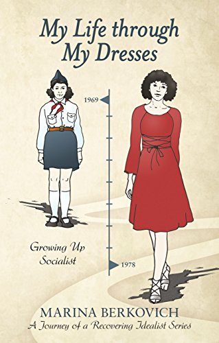 My Life Through My Dresses: Growing up Socialist by Marina Berkovich