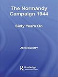 Front cover for the book The Normandy Campaign 1944: Sixty Years On (Military History and Policy) by John Buckley
