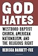 God Hates: Westboro Baptist Church, American Nationalism, and the Religious Right