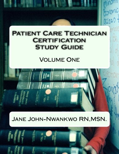 1: Patient Care Technician Certification Study Guide: Volume One
