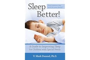 Sleep Better!: A Guide to Improving Sleep for Children with Special Needs, Revised Edition